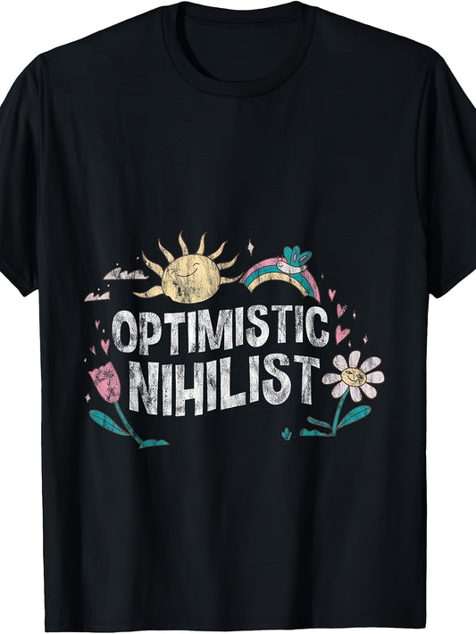 Optimistic Nihilist Existential Philosophy Humor - T-Shirt