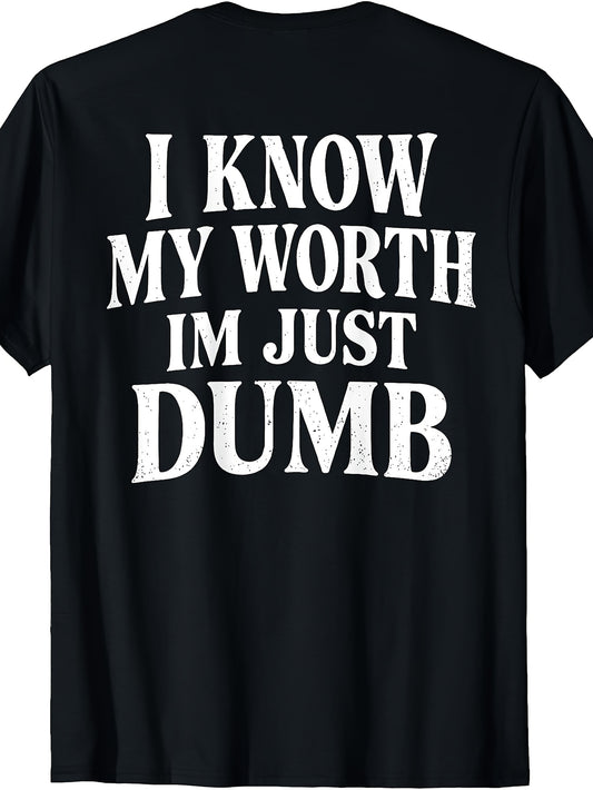Men's And Women's T-Shirt, Funny Self Deprecating Humor Quote, I Know My Worth Im Just Dumb Text Graphic, Casual Daily Wear Summer Spring Fall