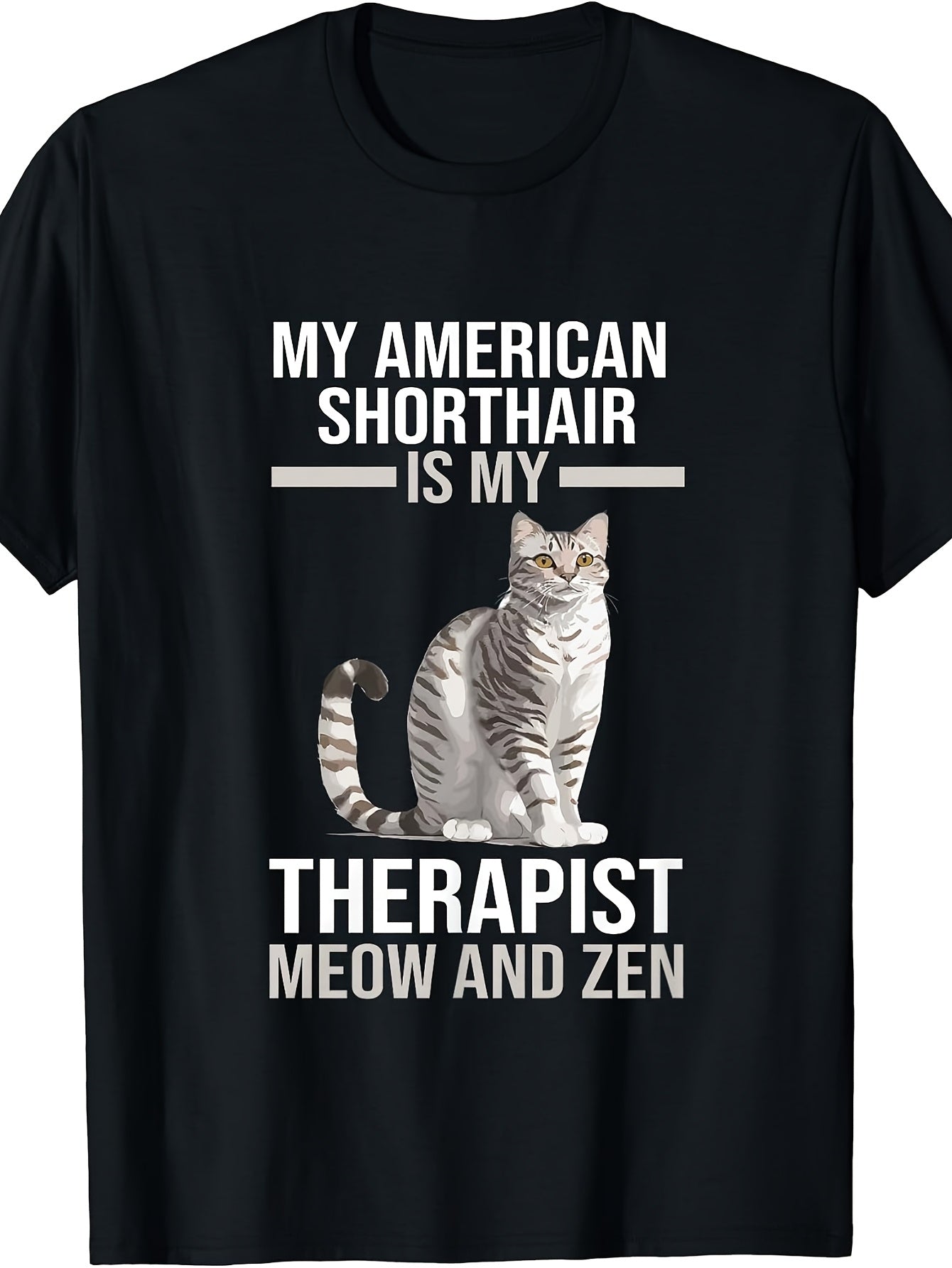 Men's And Women's T-Shirt, Funny Cat Lover Design, My American Shorthair Is My Therapist Meow And Zen Graphic Tee, Casual Daily Wear Spring Summer Fall