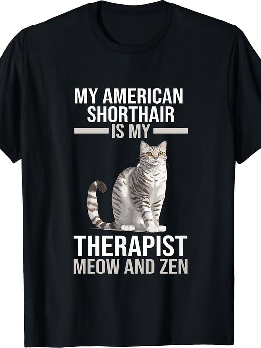 Men's And Women's T-Shirt, Funny Cat Lover Design, My American Shorthair Is My Therapist Meow And Zen Graphic Tee, Casual Daily Wear Spring Summer Fall